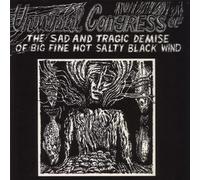 Universal Congress Of - Sad and the tragic demise of big fine hot salty black wind