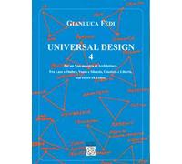 Universal design. Vol. 4: Per un non-maestro di architettura. Fra luce e ombra, vuoto e silenzio, giustizia e libertà, non essere ed essere