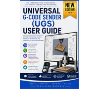 Universal G-code Sender (UGS) User Guide: Efficient CNC Machine Control, Workflow Optimization, and Seamless File Execution Explained