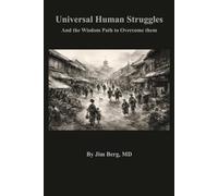 Universal Human Struggles: And the Wisdom Path to Overcome them