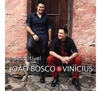 Universal João Bosco e Vinícius - Indescritível (Edição Especial)