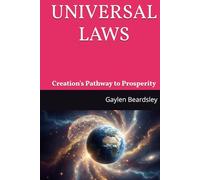 UNIVERSAL LAWS: Creation's Pathway to Prosperity