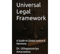 Universal Legal Framework: A Guide to Global Justice & Harmony