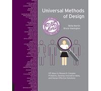 Universal Methods of Design, Expanded and Revised: 125 Ways to Research Complex Problems, Develop Innovative Ideas, and Design Effective Solutions