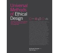 Universal Methods of Ethical Design: 100 Ways to Become More Ethically Aware, Responsible, and Active in Your Design Work