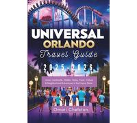 Universal Orlando Guide 2025-2026: Insider Tips, Thrilling Rides, Family Adventures, Dining, Hotels & Vacation Planning Made Easy