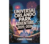 Universal Orlando Park Adventure 2025-2026: Your Guide to Universal Studios, Islands of Adventure, Volcano Bay & CityWalk - Insider Tips, Rides, Dining, Events & Family Plans