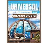 UNIVERSAL ORLANDO STUDIOS GUÍA DE VIAJES 2026: Todo lo que necesitas saber para una visita sin estrés a los emblemáticos estudios de Orlando