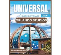 UNIVERSAL ORLANDO STUDIOS GUIDE DE VOYAGE 2026: Tout ce que vous devez savoir pour une visite sans stress des studios emblématiques d'Orlando