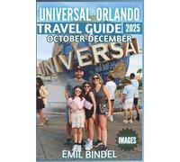 Universal Orlando Travel Guide October-December 2025: Beyond Expectations: Smart Planning, Insider Tips, and Unforgettable Experiences - Fully Illustrated with Stunning Images.