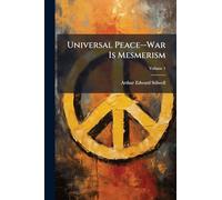 Universal Peace--War Is Mesmerism