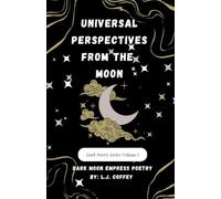 Universal Perspectives from the Moon; Dark Poetry Series: Volume 1