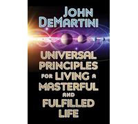 Universal Principles for Living a Masterful and Fulfilled Life