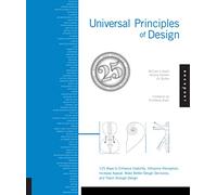 Universal Principles of Design, Revised and Updated: 125 Ways to Enhance Usability, Influence Perception, Increase Appeal, Make Better Design Decisions, and Teach through Design