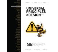 Universal Principles of Design, Updated and Expanded Third Edition: 200 Ways to Increase Appeal, Enhance Usability, Influence Perception, and Make Better Design Decisions: 1