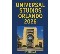 UNIVERSAL STUDIOS ORLANDO 2026: Explore Florida’s Premier Theme Park Resort with Smart Planning, Budget Strategies, and Insider Travel Tips