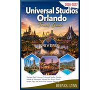 Universal Studios Orlando Travel Guide 2026-2027: Navigate Epic Universe, Universal Studios Florida, Islands of Adventure, Volcano Bay, Resort Hotels, Insider Tips, and Stress-Free Vacation Planning