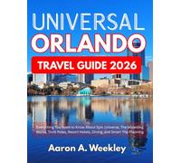 UNIVERSAL STUDIOS ORLANDO TRAVEL GUIDE 2026: Everything You Need to Know About Epic Universe, The Wizarding World, Thrill Rides, Resort Hotels, Dining, and Smart Trip Planning