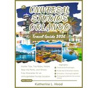 UNIVERSAL STUDIOS ORLANDO TRAVEL GUIDE 2026 (FULL COLOR): Insider Tips, Top Rides, Hotels Near the Parks, and Stress-Free Itineraries for an Unforgettable Florida Vacation