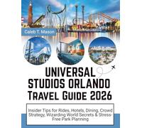 UNIVERSAL STUDIOS ORLANDO Travel Guide 2026: Insider Tips for Rides, Hotels, Dining, Crowd Strategy, Wizarding World Secrets & Stress-Free Park Planning