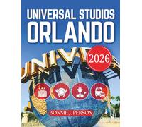 Universal Studios Orlando Travel Guide 2026: Insider's Journey To Epic Universe, Wizarding World, Dark Universe, Wizarding World, Volcano Bay, Celestial Park, Super Nintendo With Maps & Thematic Rides