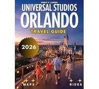 Universal Studios Orlando Travel Guide 2026: Your Ultimate Companion for Thrilling Themeatic Rides, Immersive Experiences, and Insider Tips for an Unforgettable Adventure