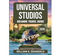 UNIVERSAL STUDIOS ORLANDO TRAVEL GUIDE (FULL COLOR): Insider Tips, Ride Strategies, Dining & Accommodation Guide for Families, Thrill-Seekers, and First-Time Visitors