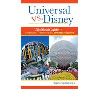 Universal Vs. Disney: The Unofficial Guide to American Theme Parks' Greatest Rivalry [Lingua Inglese]