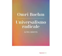 Universalismo radicale. Oltre l'identità - 2025 - Marietti 1820