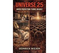 Universe 25, When Perfection Turns Deadly