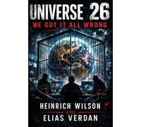 Universe 26: We Got It All Wrong