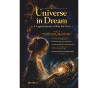 Universe in Dream: A Logical Answer to Why We Exist