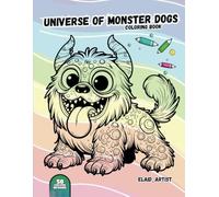 Universe of Monster Dogs Coloring book: With 50 unique designs to color a fantastic world full of Monster Dogs with a unique and funny design.