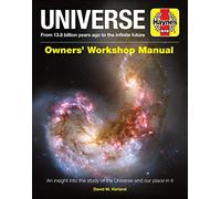 Universe Owners' Workshop Manual: From 13.8 billion years ago to the infinite future - An insight into the study of the universe and our place in it.