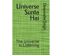 Universe Sunta Hai: The Universe Is Listening