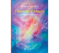 Universi d'amore. (Viaggio verso casa)