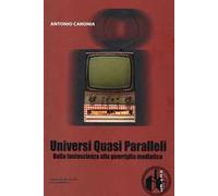 Universi quasi paralleli. Dalla fantascienza alla guerriglia mediatica