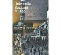 Università Bocconi Milano. L'evoluzione del campus urbano