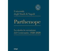 Università degli Studi di Napoli Parthenope. La storia in occasione del Centenar