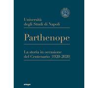 Università degli Studi di Napoli Parthenope. La storia in occasione del Centenario (1920-2020)