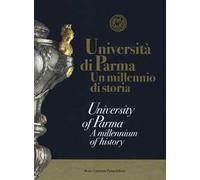 Università di Parma. Un millenio di storia. Ediz. italiana e inglese