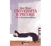 Libri Alice Milani - Universita E Pecore. Vita Di Don Lorenzo Milani