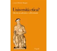 Università etica? Libertà accademica e self-restraint - Mangini M. (cur.)