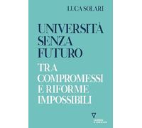 Università senza futuro. Tra compromessi e riforme impossibili