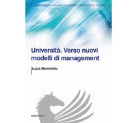 Università. Verso nuovi modelli di management - Martiniello Lucia