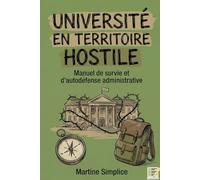 UNIVERSITÉ EN TERRITOIRE HOSTILE: Manuel de survie et d’autodéfense administrative