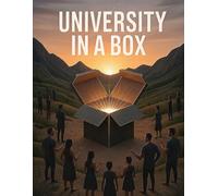 University in a Box: A Whole Free University for the Places the Internet Cannot Reach
