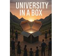 University in a Box: A Whole Free University for the Places the Internet Cannot Reach