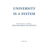 UNIVERSITY IS A SYSTEM: POSITION, PEERS, AND THE PRICE OF WAITING