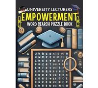 University Lectures Empowerment Word Search Puzzle Book: Boost knowledge, relax the mind - an empowering word search book for academics, students & lifelong learners